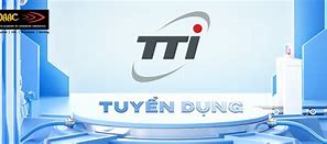 Công Ty Tti Tuyển Dụng Bảo Trì